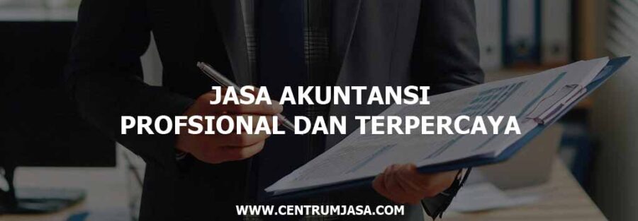 JASA AKUNTANSI PROFESIONAL DAN TERPERCAYA