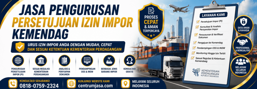 Jasa Pengurusan Persetujuan Izin Impor Kemendag